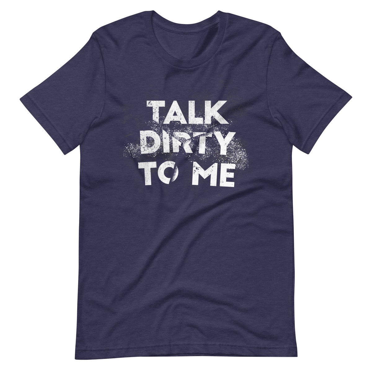 Talk Dirty To Me Unisex T-shirt