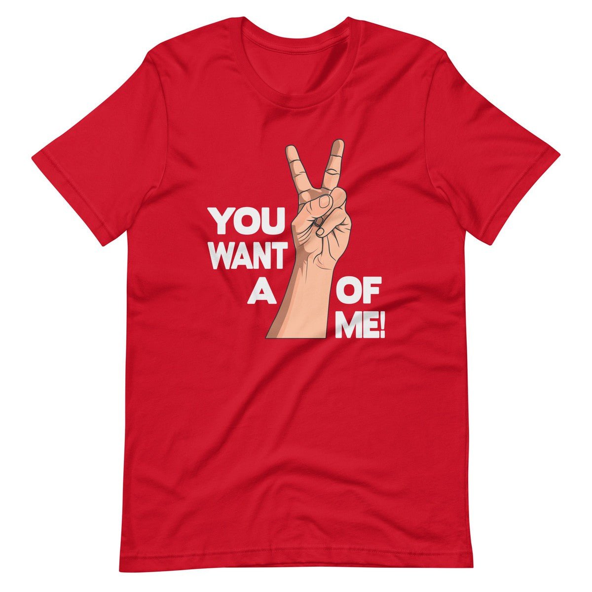 You Want A OF Me Unisex T-shirt