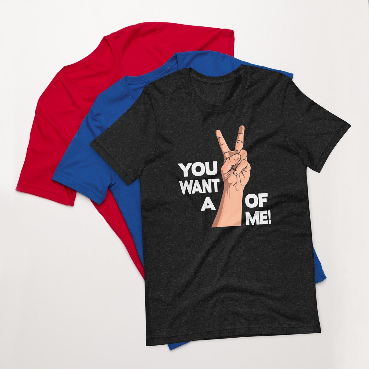 You Want A OF Me Unisex T-shirt