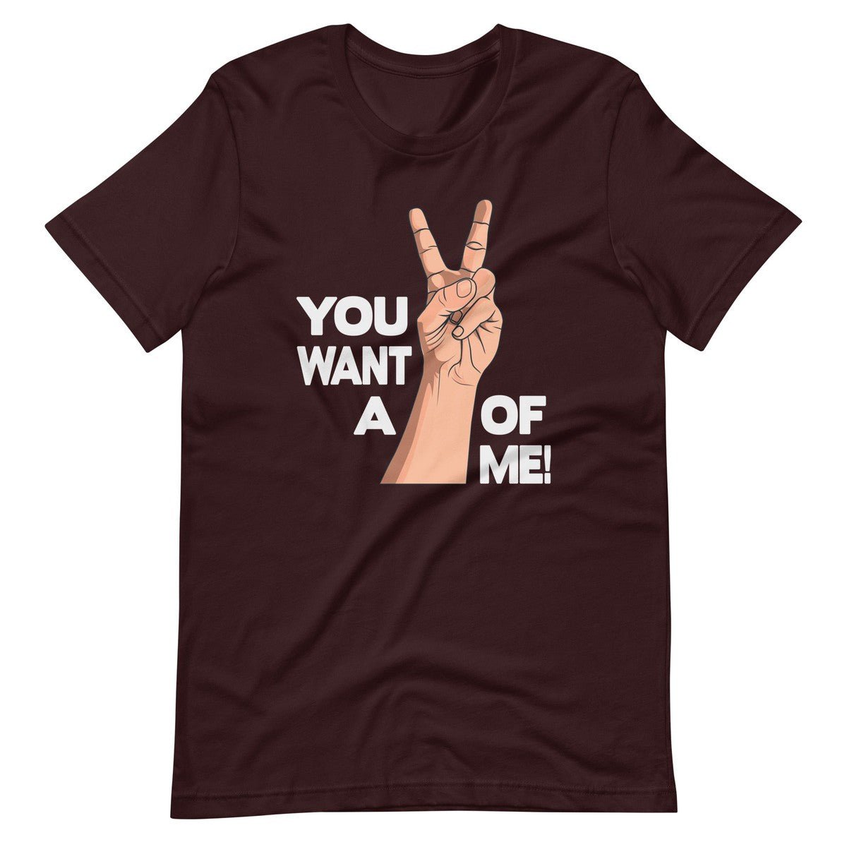 You Want A OF Me Unisex T-shirt