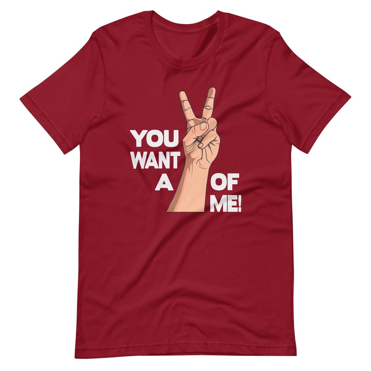 You Want A OF Me Unisex T-shirt