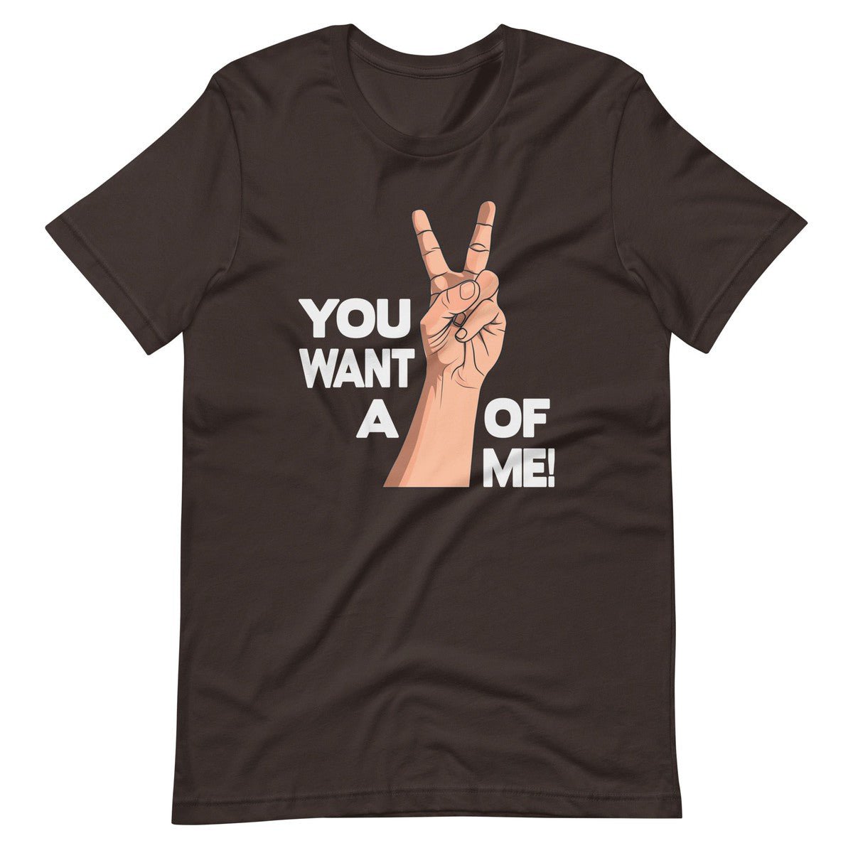 You Want A OF Me Unisex T-shirt